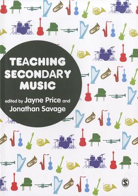 Teaching Secondary Music By Jayne Price (Editor), Jonathan Savage (Editor) Cover Image