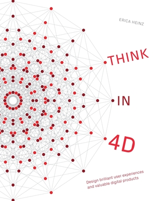 Think in 4D: Design brilliant user experiences and valuable digital products Cover Image