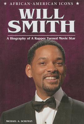 Will Smith: A Biography of a Rapper Turned Movie Star (African-American Icons) By Michael A. Schuman Cover Image