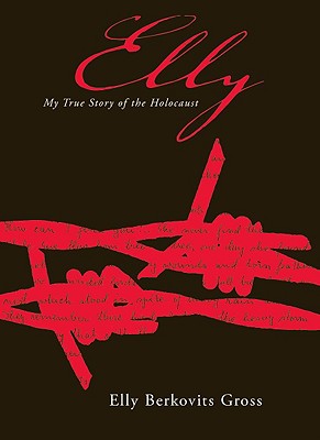 Elly: My True Story of the Holocaust By Elly Gross Cover Image