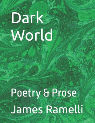 Dark World: Poetry & Prose By Garth Friesen (Foreword by), James Ramelli Cover Image