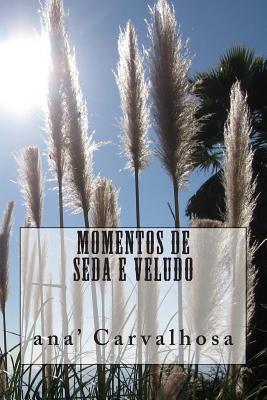 Momentos de Seda e Veludo By Ana' Carvalhosa Cover Image
