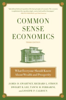 Common Sense Economics: What Everyone Should Know About Wealth and Prosperity Cover Image