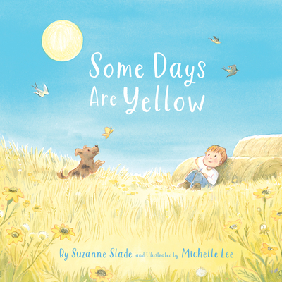 Some Days Are Yellow By Suzanne Slade, Michelle Lee (Illustrator) Cover Image