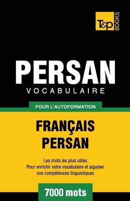Vocabulaire Français-Persan pour l'autoformation - 7000 mots (French Collection #226) By Andrey Taranov Cover Image