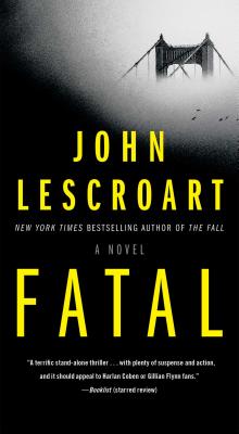 Fatal: A Novel By John Lescroart Cover Image