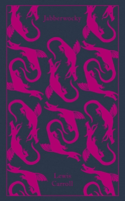 Jabberwocky and Other Nonsense: Collected Poems (Penguin Clothbound Classics) Cover Image