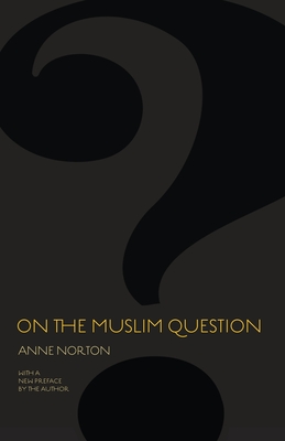 On the Muslim Question (Public Square #2) By Anne Norton Cover Image