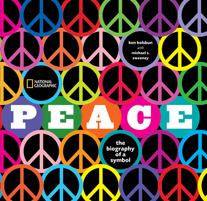 Peace: The Biography of a Symbol By Ken Kolsbun Cover Image