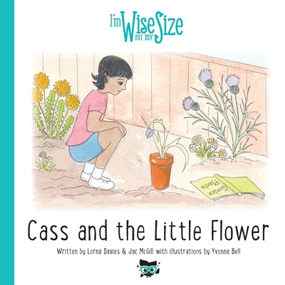 Cass and the Little Flower By Lorna Davies Jac McGill, Yvonne Bell (Illustrator) Cover Image