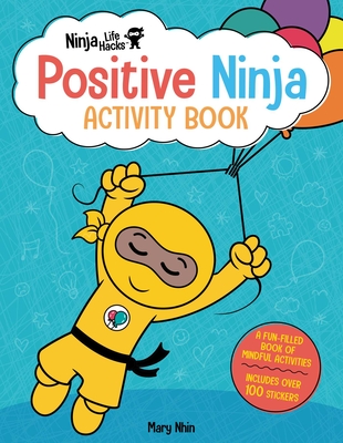 Ninja Life Hacks: Positive Ninja Activity Book: (Mindful Activity Books for Kids, Emotions and Feelings Activity Books, Social Skills Activities for Kids, Social Emotional Learning)