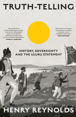 Truth-Telling: History, Sovereignty and the Uluru Statement Cover Image