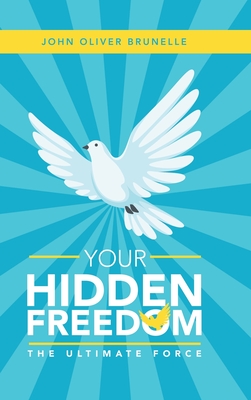 Your Hidden Freedom: The Ultimate Force