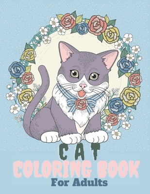 Cat Coloring Book For Adults: Adorable cats & kittens coloring pages with quotes Coloring relaxation stress, anti-anxiety Adult Creative Book for Wo Cover Image