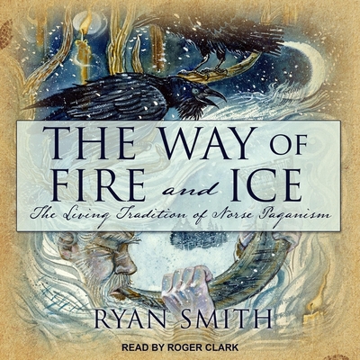 The Way of Fire and Ice: The Living Tradition of Norse Paganism Cover Image