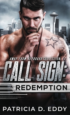 Call Sign: Redemption: An Away From Keyboard Romantic Suspense Standalone By Patricia D. Eddy Cover Image
