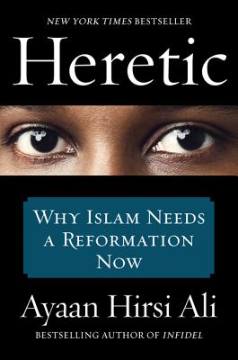 Heretic: Why Islam Needs a Reformation Now Cover Image