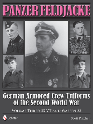 Panzer Feldjacke: German Armored Crew Uniforms of the Second World War - Vol.3: Ss-VT and Waffen-SS Cover Image