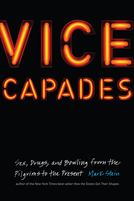 Vice Capades: Sex, Drugs, and Bowling from the Pilgrims to the Present Cover Image