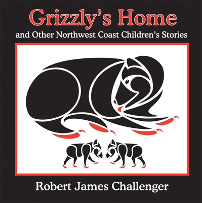 Grizzly's Home: And Other Northwest Coast Children's Stories Cover Image