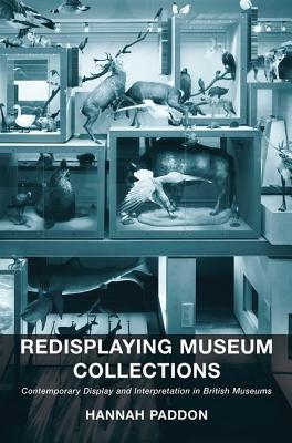 Redisplaying Museum Collections: Contemporary Display and Interpretation in British Museums Cover Image