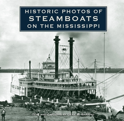 Historic Photos of Steamboats on the Mississippi By Dean M. Shapiro (Text by (Art/Photo Books)) Cover Image
