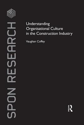 Understanding Organisational Culture in the Construction Industry (Spon Research)