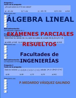 Álgebra Lineal-Exámenes Parciales Resueltos: Facultades: Ingenierías By P. Medardo Vasquez Galindo Cover Image