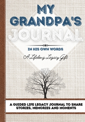 My Grandpa's Journal: A Guided Life Legacy Journal To Share Stories, Memories and Moments 7 x 10 By Romney Nelson Cover Image