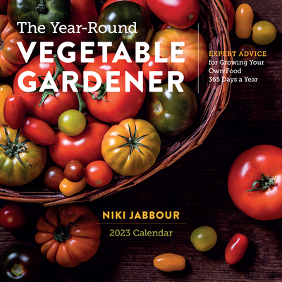 The Year-Round Vegetable Gardener Wall Calendar 2023 By Niki Jabbour, Workman Calendars Cover Image
