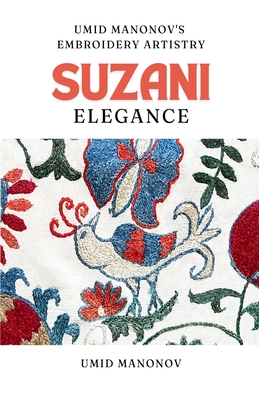 Suzani Elegance: Umid Manonov's Embroidery Artistry Cover Image