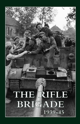 The Rifle Brigade 1939-45: Volumes 1 & 2 By Regimental History Cover Image