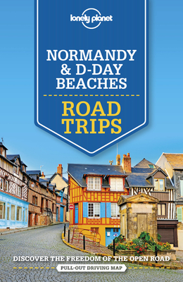 Lonely Planet Normandy & D-Day Beaches Road Trips 2 (Travel Guide) Cover Image