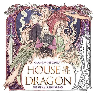 House of the Dragon: The Official Coloring Book (The Targaryen Dynasty: The House of the Dragon)