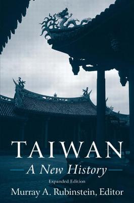 Taiwan: A New History: A New History (East Gate Books) By Murray a. Rubinstein Cover Image
