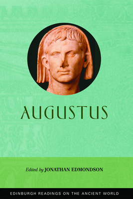 Augustus (Edinburgh Readings on the Ancient World) By Jonathan Edmondson (Editor) Cover Image