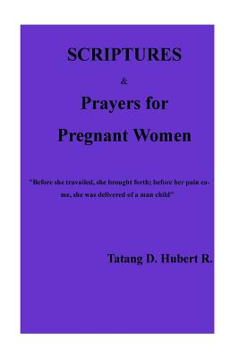 Scriptures & Prayers for Pregnant Women!!! By Tatang D. Hubert R. Rev Cover Image