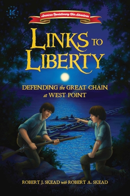 Links to Liberty: Defending the Great Chain at West Point (American Revolutionary War Adventures #3) Cover Image