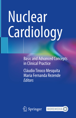 Nuclear Cardiology: Basic and Advanced Concepts in Clinical