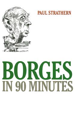Borges in 90 Minutes (Philosophers in 90 Minutes) Cover Image