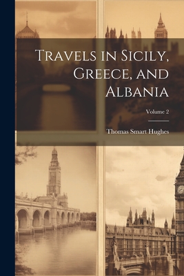 Travels in Sicily, Greece, and Albania; Volume 2