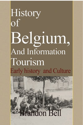 History of Belgium, And Information Tourism: Early history and Culture Cover Image