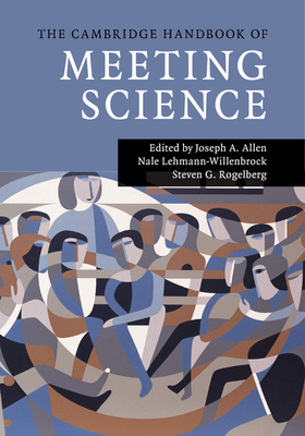 The Cambridge Handbook of Meeting Science (Cambridge Handbooks in Psychology) Cover Image