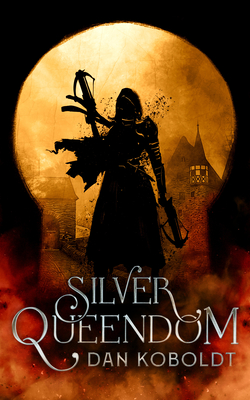 Silver Queendom By Dan Koboldt Cover Image