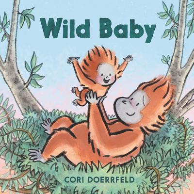 Wild Baby By Cori Doerrfeld, Cori Doerrfeld (Illustrator) Cover Image