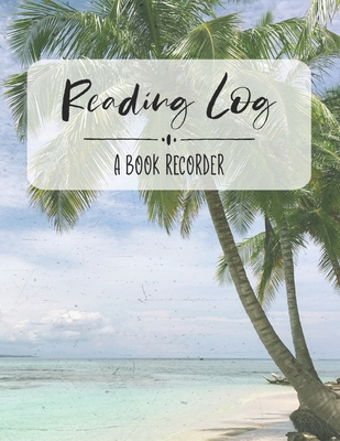 Reading Log: A Book Recorder: Gifts for Book Lovers - Reading Tracker, Beach Theme Cover Image