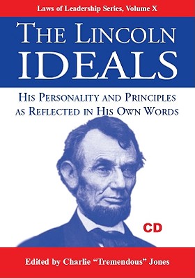 The Lincoln Ideals: His Personality and Principles as Reflected in His Own Words [With Booklet] (Laws of Leadership #10)