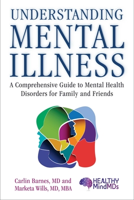 Understanding Mental Illness: A Comprehensive Guide to Mental Health Disorders for Family and Friends cover
