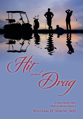 Hit and Drag: A Ham Marks, MD, Medical Murder Mystery By William H. Simon Cover Image