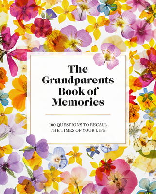 The Grandparents Book of Memories: 100 Questions to Recall The Times of Your Life By Jane Francisco (Foreword by) Cover Image
